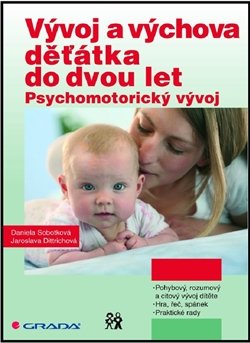 Vývoj a výchova děťátka do dvou let - Daniela Sobotková, Jaroslava Dittrichová