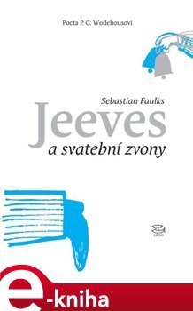 Jeeves a svatební zvony - Sebastian Faulks