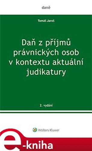 Daň z příjmů právnických osob v kontextu aktuální judikatury - Tomáš Jaroš