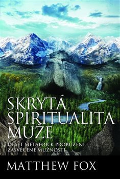 Skrytá spiritualita muže - Matthew Fox