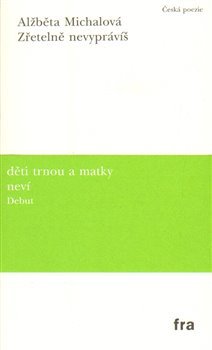 Zřetelně nevyprávíš - Alžběta Michalová