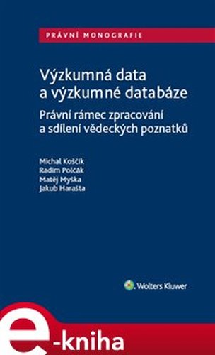 Výzkumná data a výzkumné databáze. - Michal Koščík, Radim Polčák, Matěj Myška, Jakub Harašta