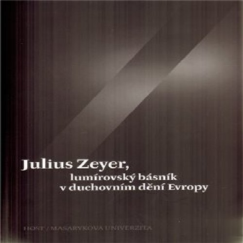 Julius Zeyer, lumírovský básník v duchovním dění Evropy