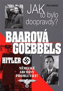 Baarová, Goebbels, Hitler - Vera Vogeler