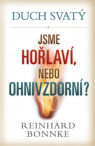 Duch svatý – jsme hořlaví, nebo ohnivzdorní?