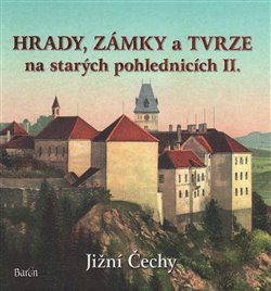 Hrady, zámky a tvrze na starých pohlednicích II. Jižní Čechy - Ladislav Kurka