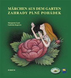 Zahrady plné pohádek/Märchen aus dem Garten - Gabriela Kopcová, Margarrete Lassi