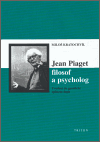 Jean Piaget – filosof a psycholog - Miloš Kratochvíl