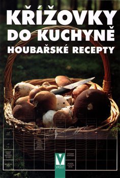 Křížovky do kuchyně - Houbařské recepty