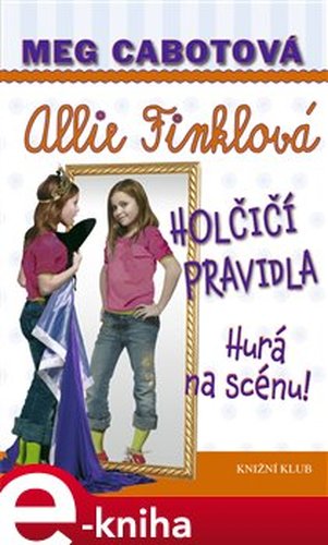 Allie Finklová 4: Holčičí pravidla - Hurá na scénu! - Meg Cabotová