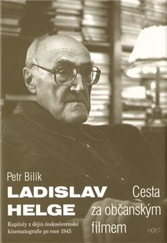 Ladislav Helge - Cesta za občanským filmem - Petr Bilík