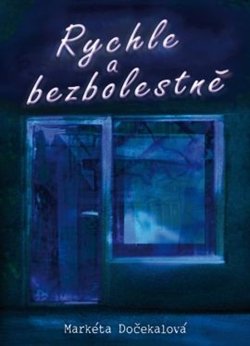 Rychle a bezbolestně - Markéta Dočekalová