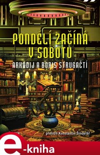 Pondělí začíná v sobotu - Arkadij Strugackij, Boris Strugackij