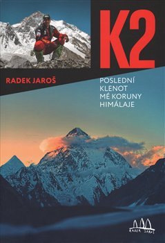 K2 - poslední klenot mé koruny Himálaje - Radek Jaroš