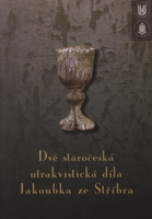 Dvě staročeská utrakvistická díla Jakoubka ze Stříbra