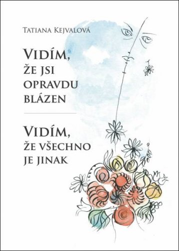 Vidím, že jsi opravdu blázen - Vidím, že všechno je jinak