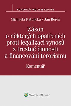 Zákon o některých opatřeních proti legalizaci výnosů z trestné činnosti a financování terorismu. Komentář