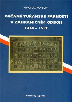 Občané tuřanské farnosti v zahraničním odboji 1914-1920 - Miroslav Kopecký