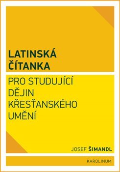 Latinská čítanka pro studující dějin křesťanského umění - Josef Šimandl