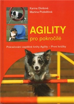 Agility pro pokročilé - Karina Divišová, Martina Podešťová