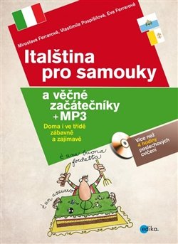 Italština pro samouky a věčné začátečníky - Miroslava Ferrarová, Vlastimila Pospíšilová, Eva Ferrarová