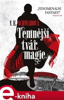 Temnější tvář magie - Victoria Schwabová