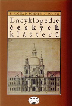 Encyklopedie českých klášterů - Pavel Vlček, Petr Sommer, Dušan Foltýn