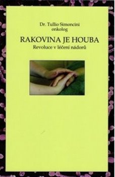 Rakovina je houba - Tullio Simoncini