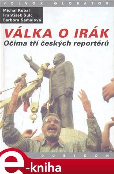 Válka o Irák - Michal Kubal, František Šulc, Barbora Šámalová
