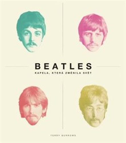 Beatles: kapela, která změnila svět - Terry Burrows