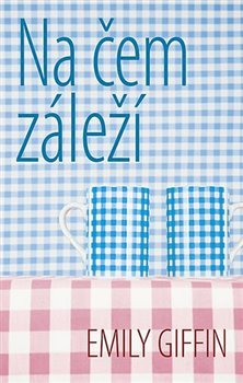 Na čem záleží - Emily Giffinová