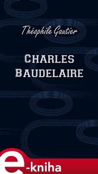 Charles Baudelaire - Théophile Gautier