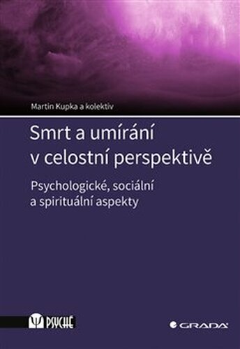 Smrt a umírání v celostní perspektivě - kolektiv, Martin Kupka