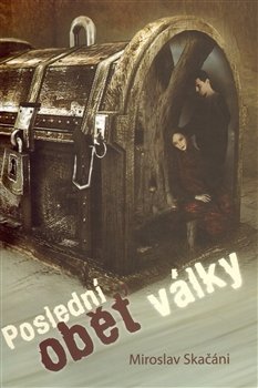 Poslední oběť války - Miroslav Skačáni