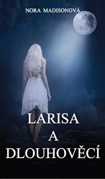 Larisa a Dlouhověcí - Nora Madisonová