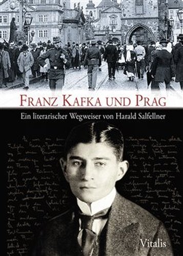 Franz Kafka und Prag - Harald Salfellner