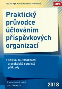 Praktický průvodce účtováním příspěvkových organizací – sbírka souvztažností a praktické souvislé příklady 2018