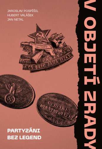 V objetí zrady. Partyzáni bez legend