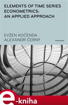 Elements of Time Series Econometrics: an Applied Approach - Evžen Kočenda, Alexandr Černý
