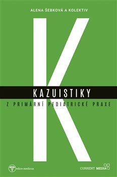 Kazuistiky z primární pediatrické praxe - Alena Šebková, kol.
