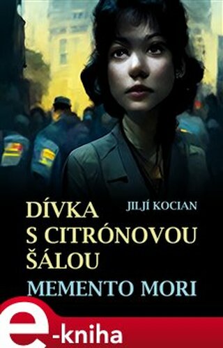 Dívka s citrónovou šálou / Memento mori - Jiljí Kocian