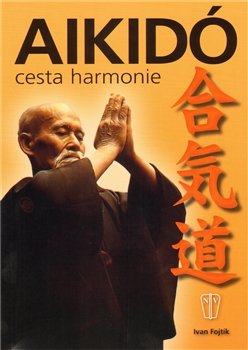 Aikidó - cesta harmonie - Ivan Fojtík