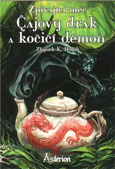 Čajový drak a kočičí démon - Zbyněk K. Holub