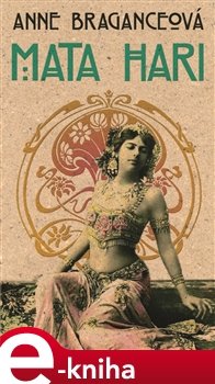 Mata Hari - Anne Braganceová