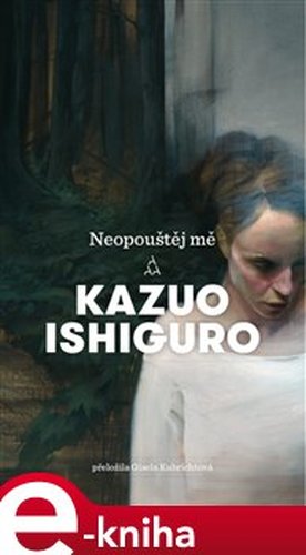 Neopouštěj mě - Kazuo Ishiguro