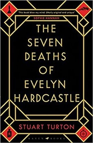 The Seven Deaths of Evelyn Hardcastle - Stuart Turton