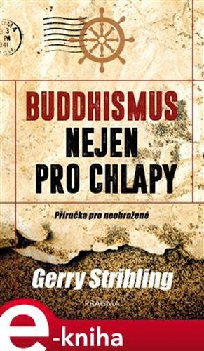 Buddhismus nejen pro chlapy. Příručka... - Gerry Stribling