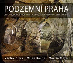 Podzemní Praha - Václav Cílek, Milan Korba, Martin Majer