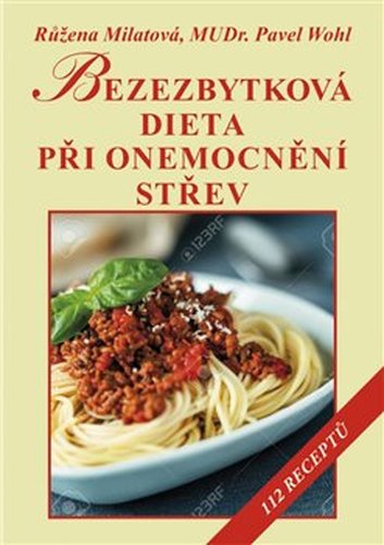 Bezezbytková dieta při onemocnění střev - Pavel Wohl, Růžena Milatová