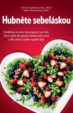 Hubněte sebeláskou – Osvědčený, na míru šitý program Love Diet, který změní váš způsob vnímání sebe sama a díky němuž budete vypadat lépe